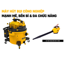 Máy hút bụi công nghiệp 4 chức năng khô/ướt/thổi và chuyển đổi thành máy thổi cầm tay Dewalt DXV234P